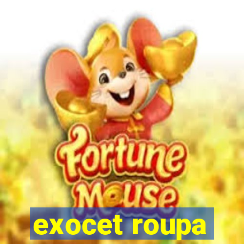 exocet roupa